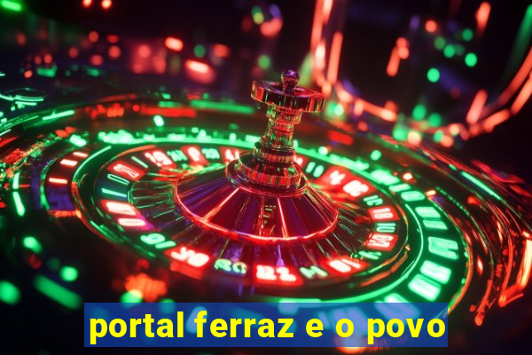 portal ferraz e o povo